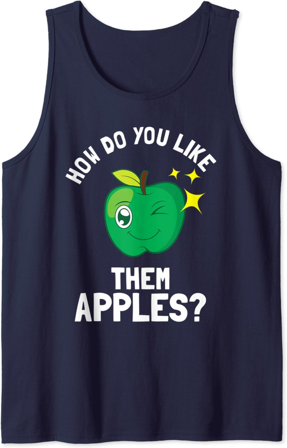 How Do You Like Them Apples Funny Apples Quote Tank Top